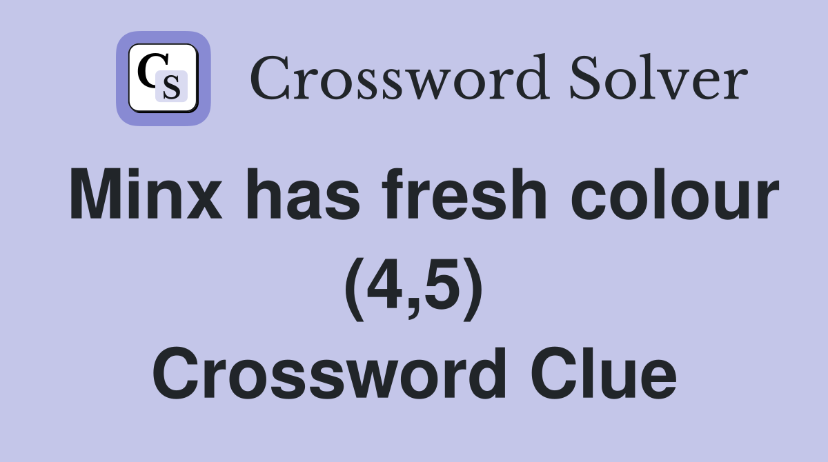Minx has fresh colour (4,5) Crossword Clue