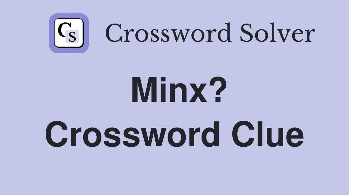 Minx? Crossword Clue