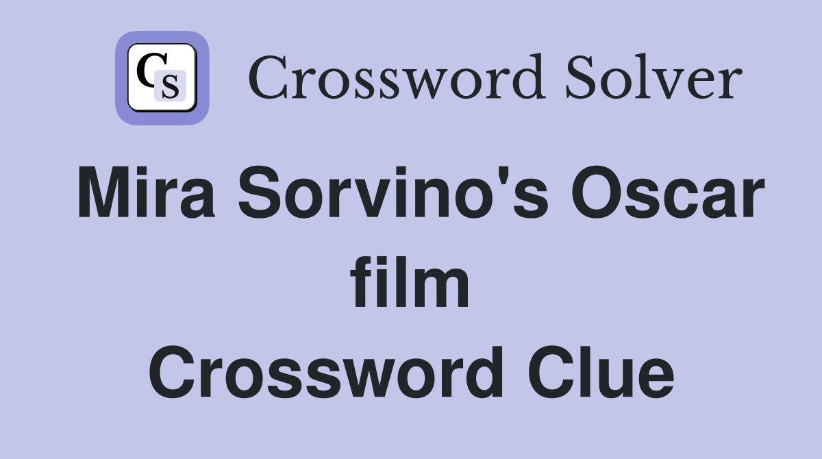 Mira Sorvino's Oscar film Crossword Clue