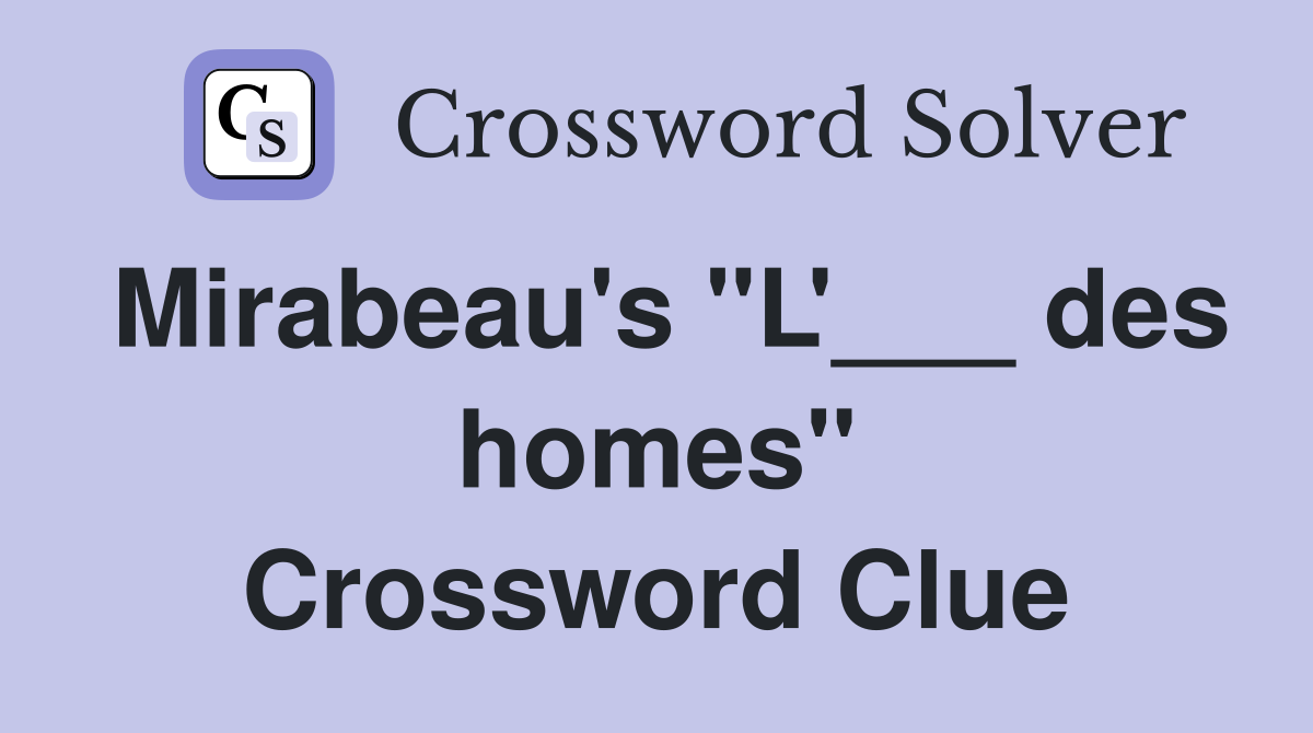 Mirabeau's "L'___ des homes" Crossword Clue