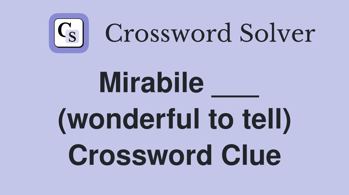 Mirabile ___ (wonderful to tell) Crossword Clue