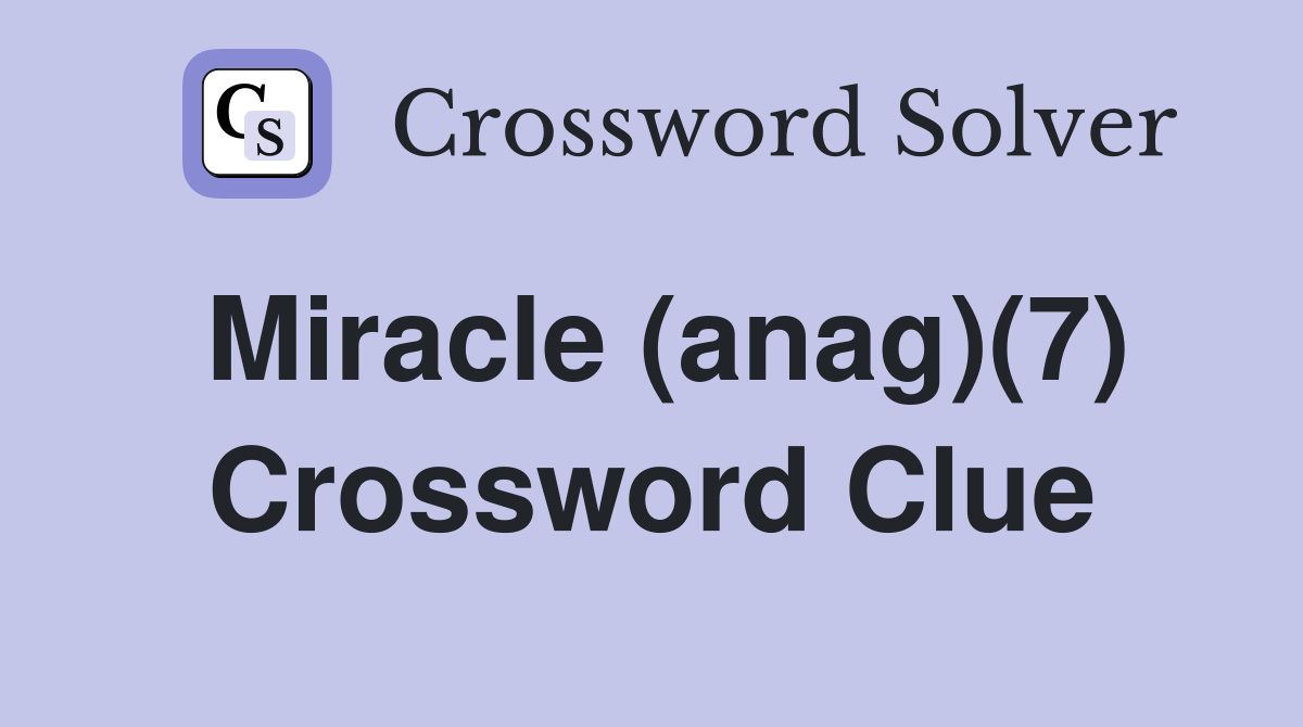 Miracle (anag)(7) Crossword Clue