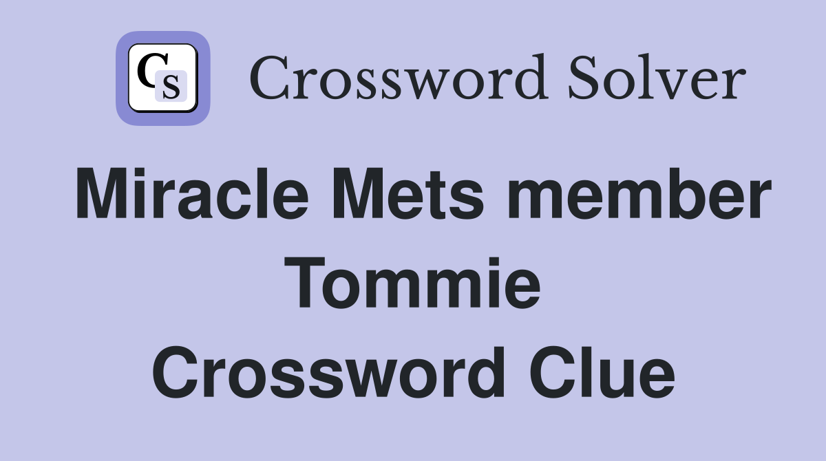 Miracle Mets member Tommie Crossword Clue