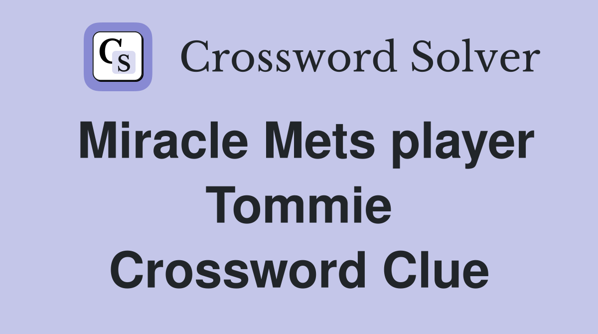 Miracle Mets player Tommie Crossword Clue