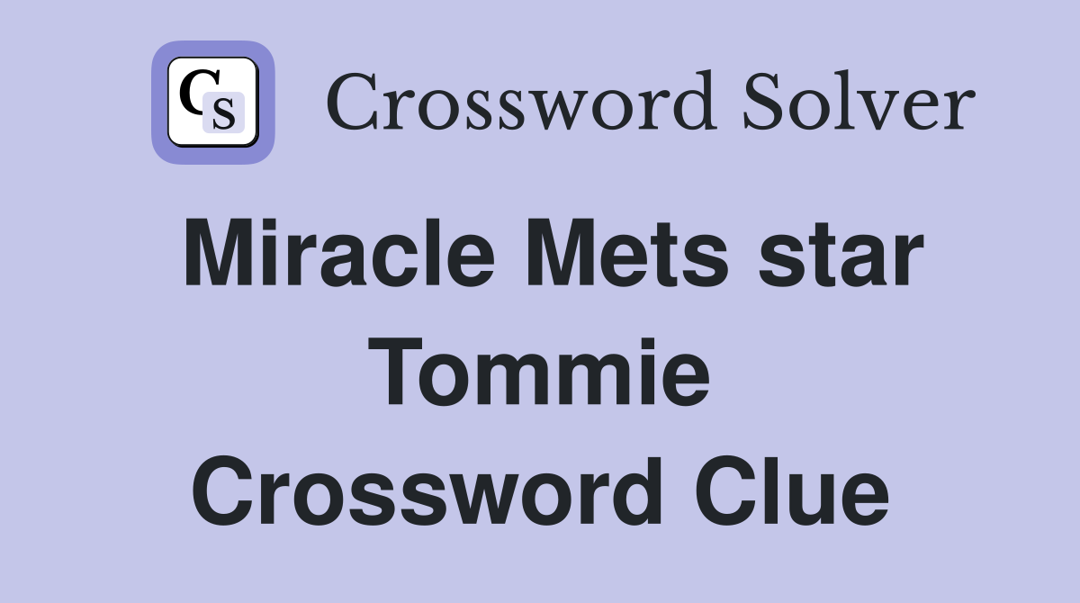 Miracle Mets star Tommie Crossword Clue