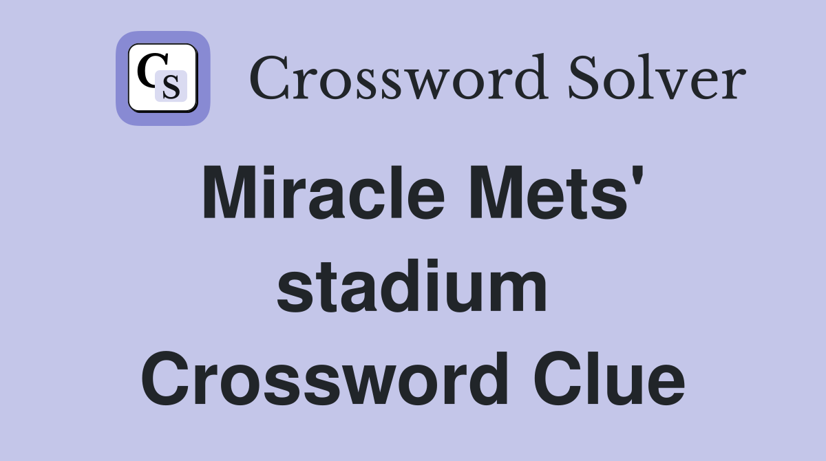 Miracle Mets' stadium Crossword Clue
