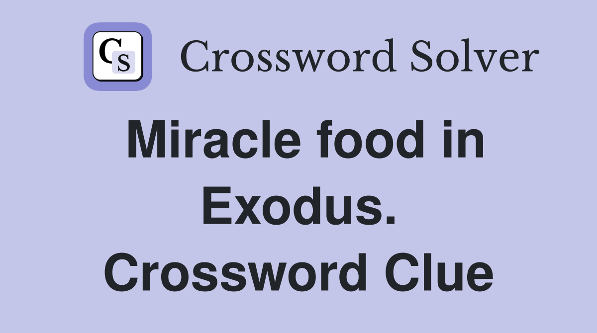Miracle food in Exodus. Crossword Clue