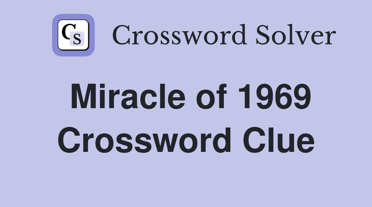 Miracle of 1969 Crossword Clue