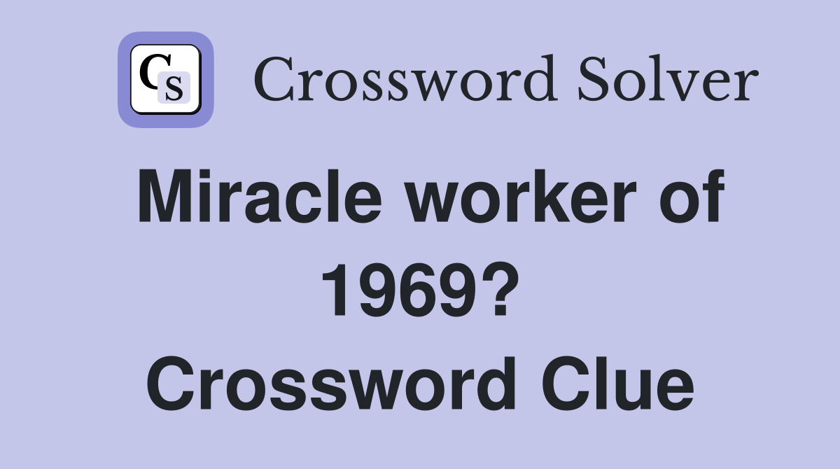 Miracle worker of 1969? Crossword Clue