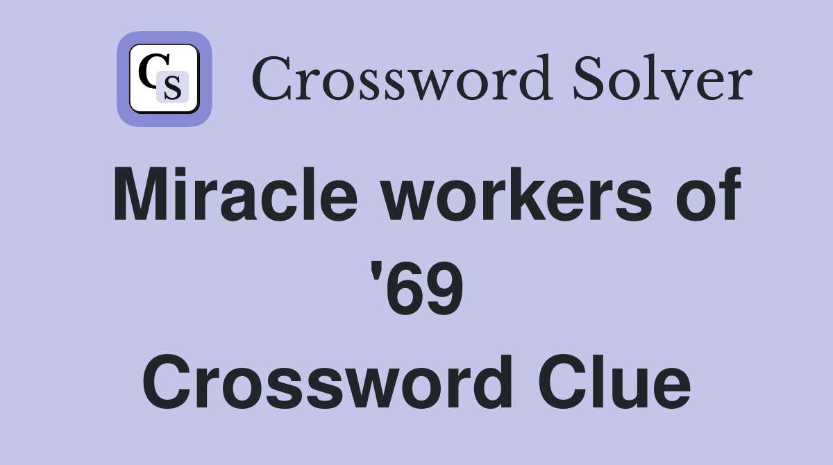 Miracle workers of '69 Crossword Clue