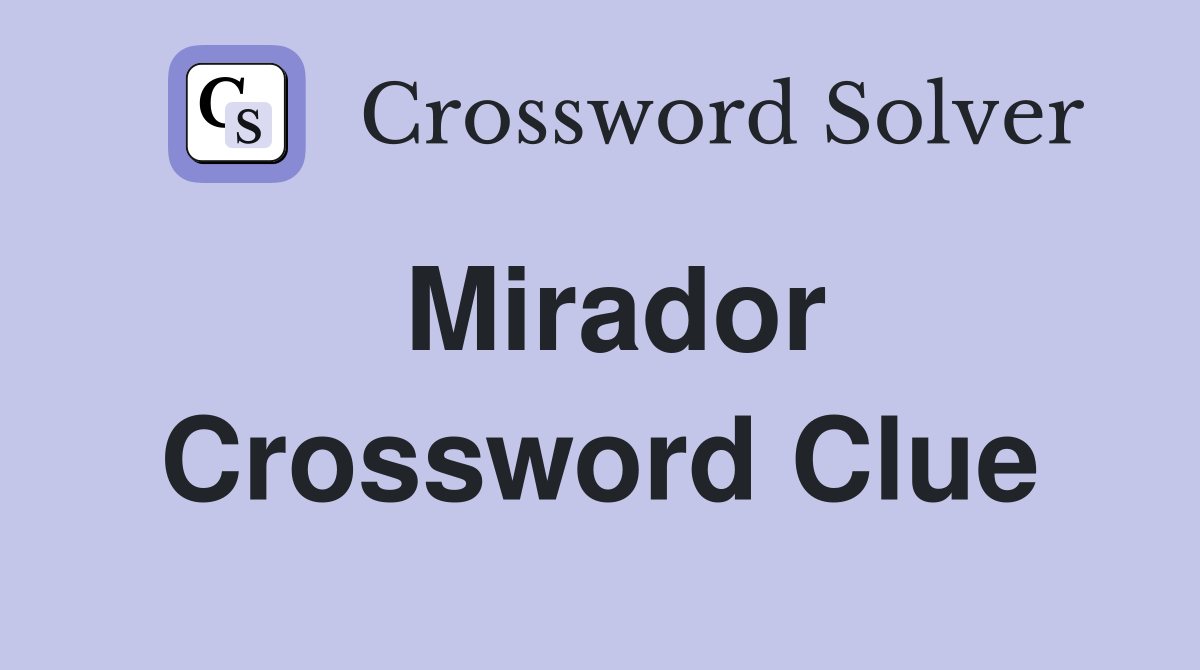 Mirador Crossword Clue