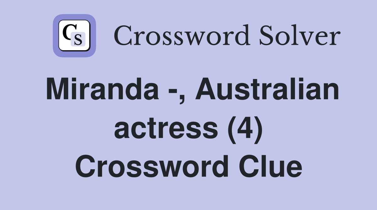 Miranda -, Australian actress (4) Crossword Clue