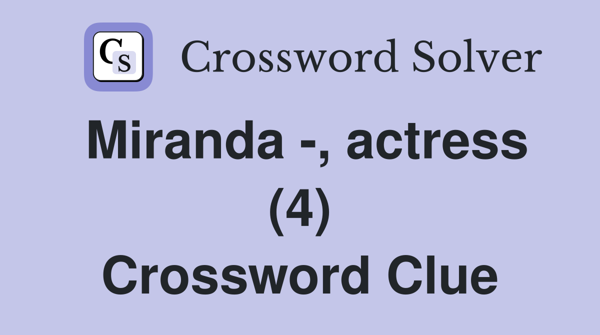 Miranda -, actress (4) Crossword Clue