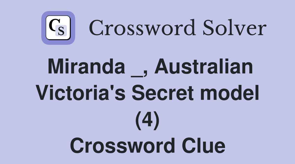 Miranda _, Australian Victoria's Secret model (4) Crossword Clue