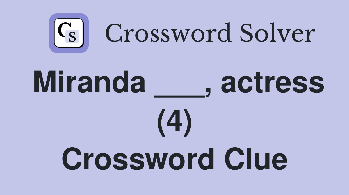 Miranda ___, actress (4) Crossword Clue
