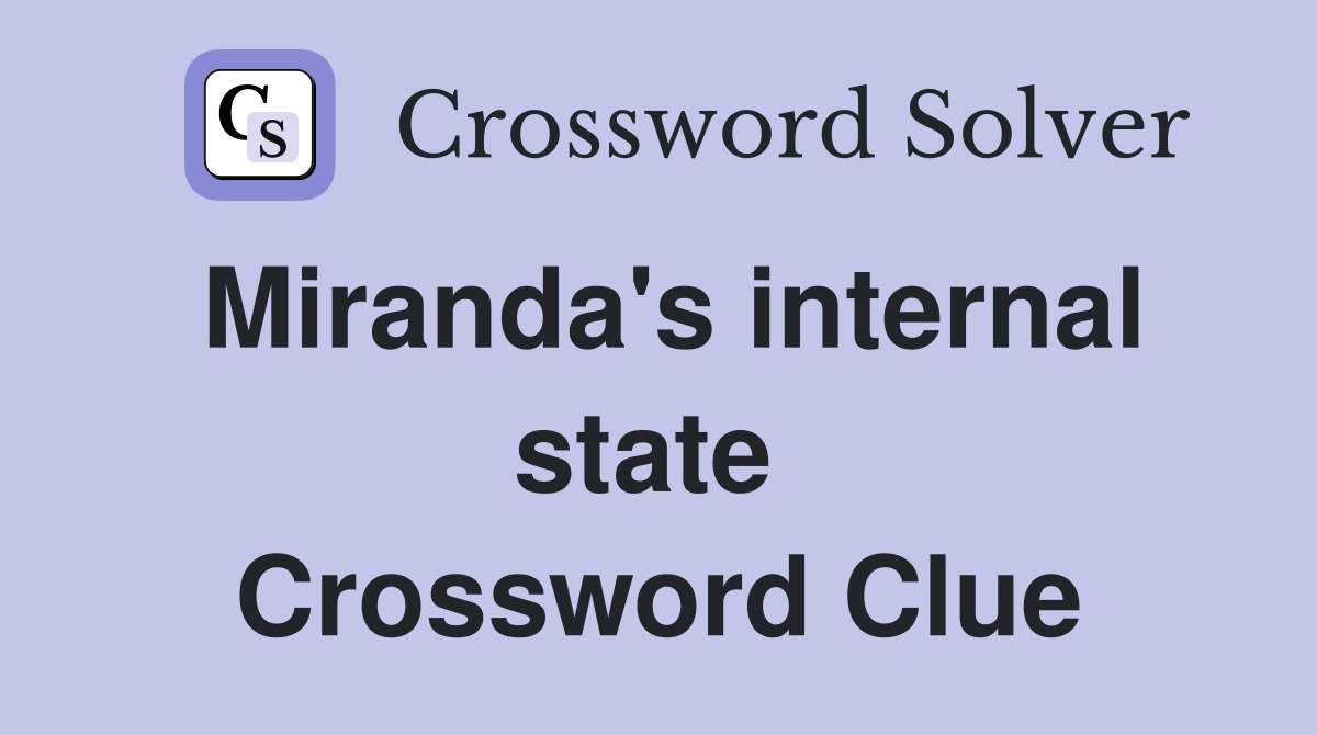 Miranda's internal state  Crossword Clue