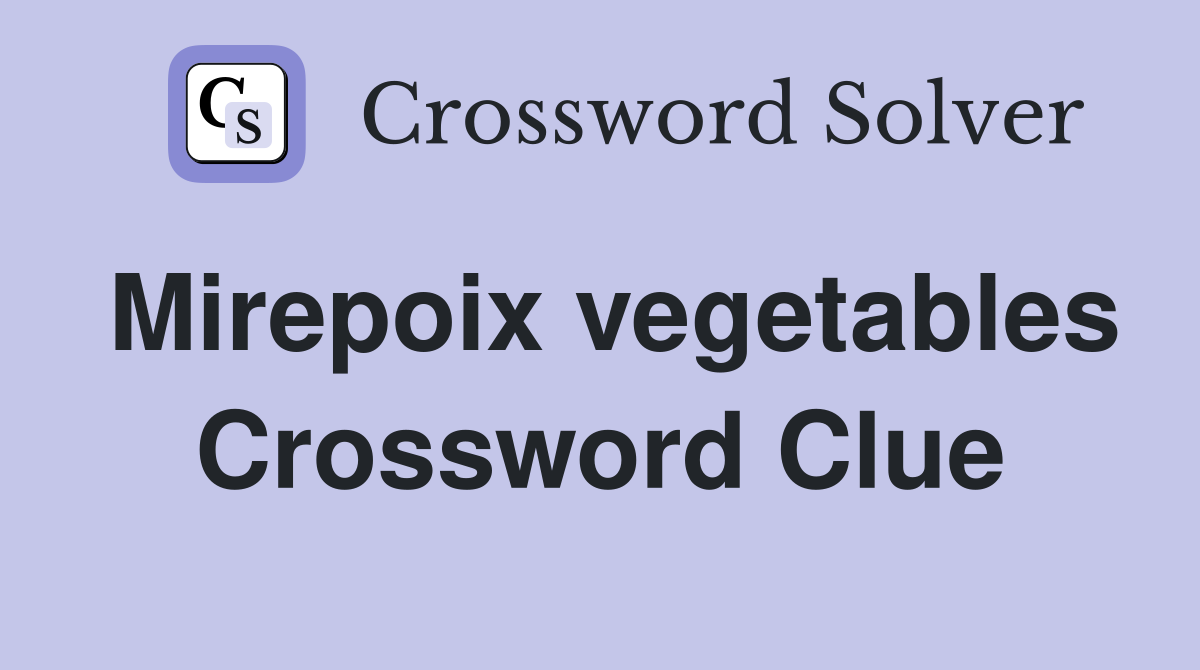 Mirepoix vegetables Crossword Clue