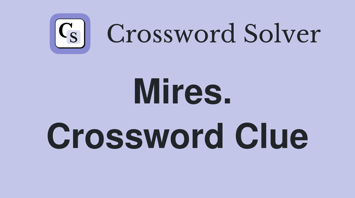 Mires. Crossword Clue