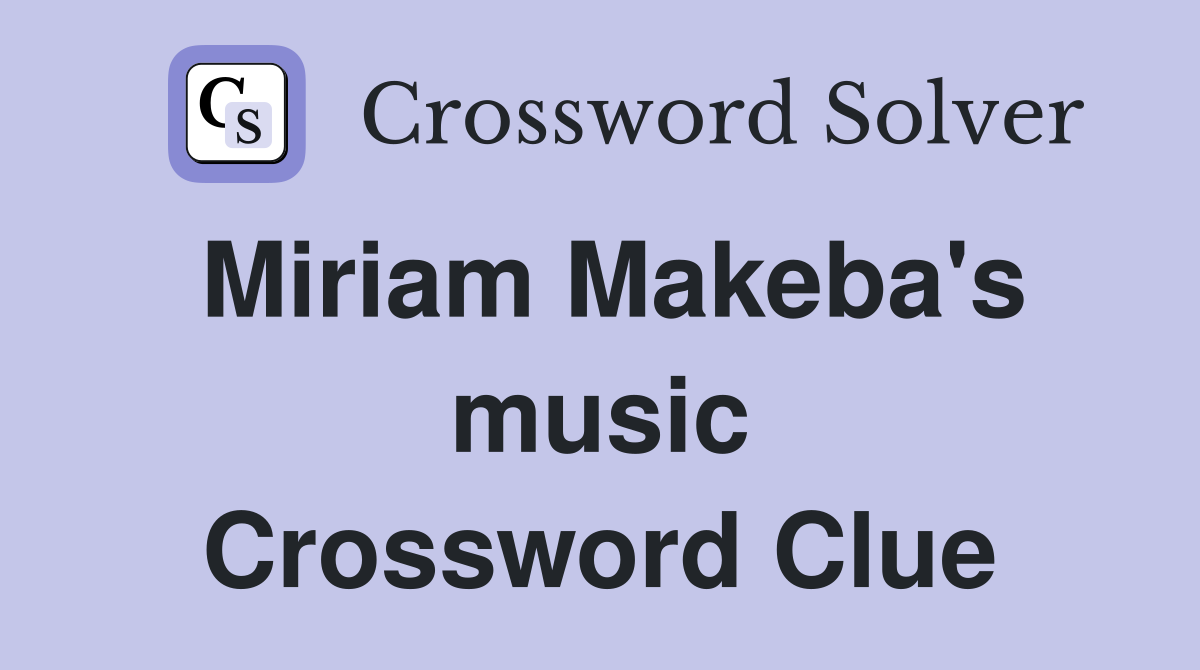 Miriam Makeba's music Crossword Clue