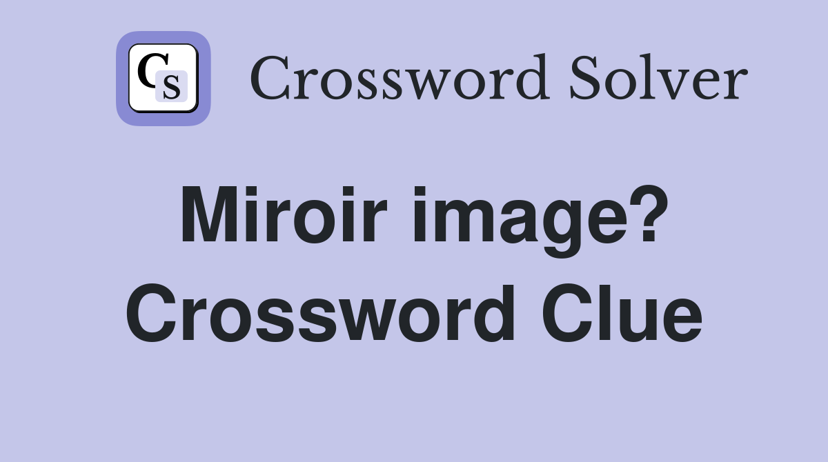 Miroir image? Crossword Clue