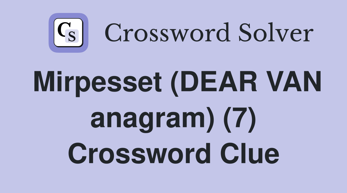 Mirpesset (DEAR VAN anagram) (7) Crossword Clue
