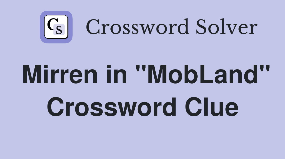 Mirren in "MobLand" Crossword Clue