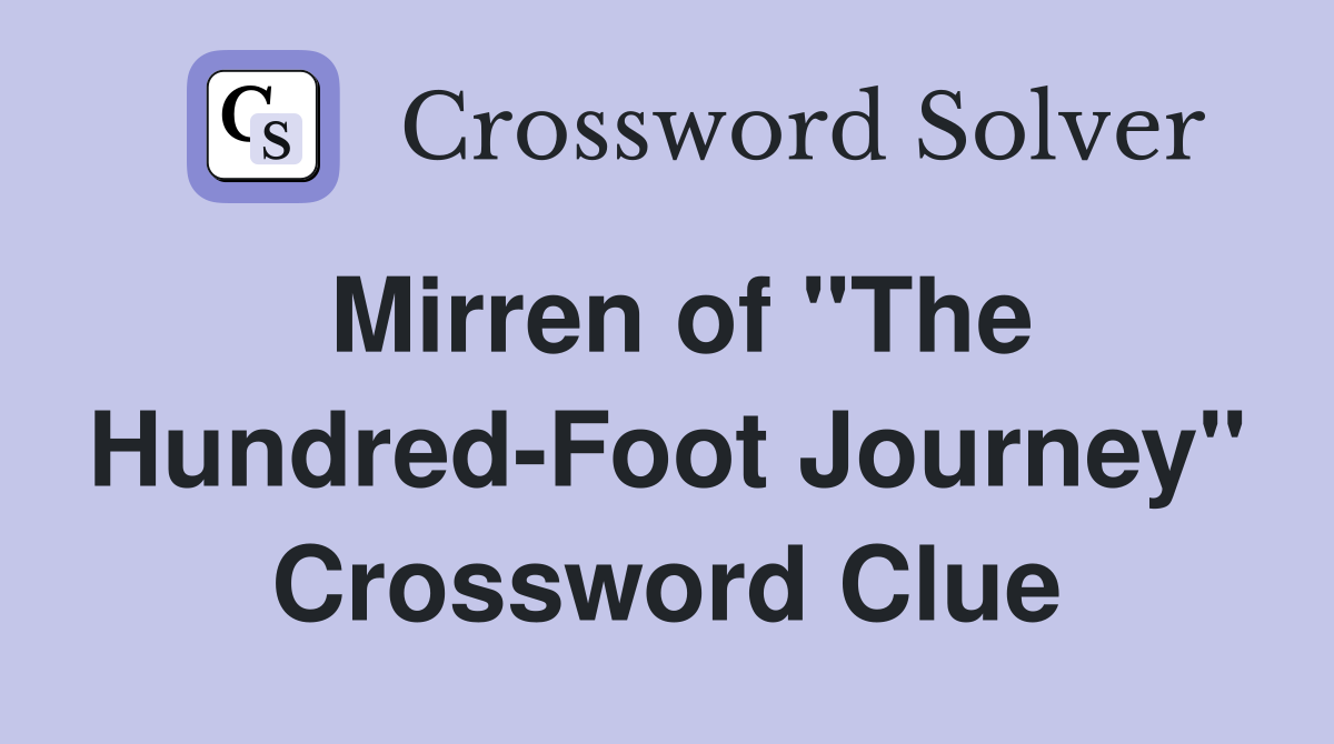 Mirren of "The Hundred-Foot Journey" Crossword Clue