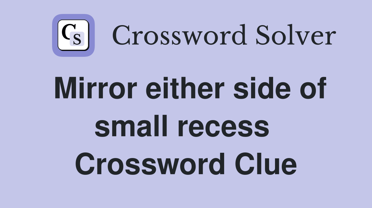 Mirror either side of small recess  Crossword Clue