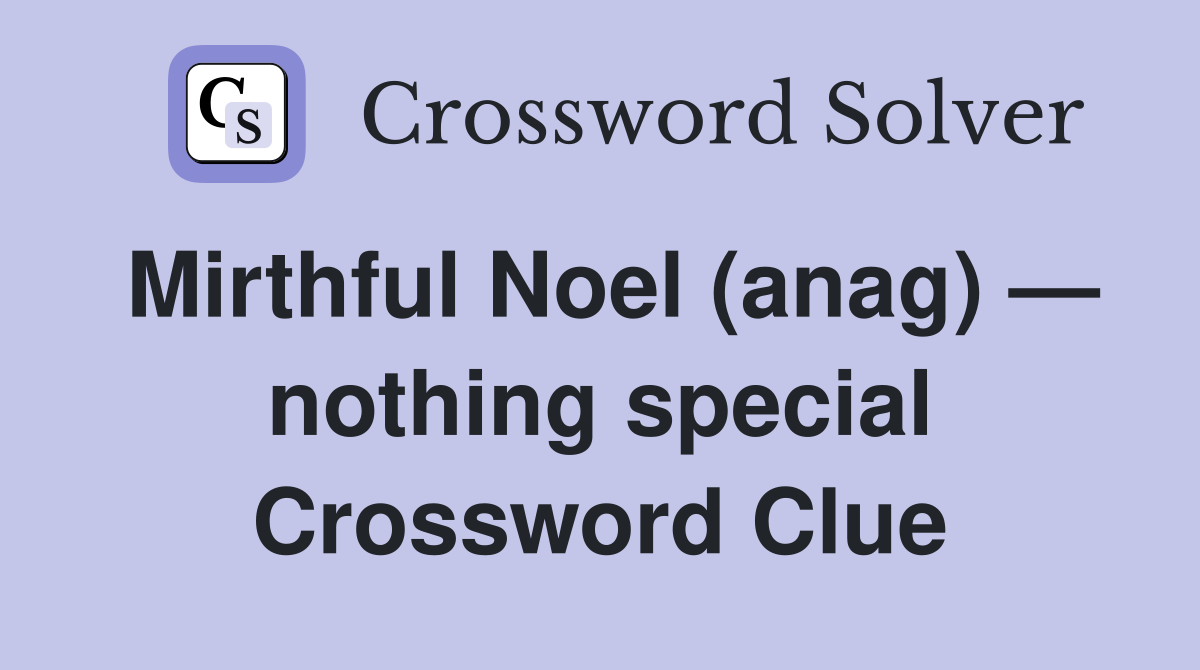 Mirthful Noel (anag) — nothing special Crossword Clue
