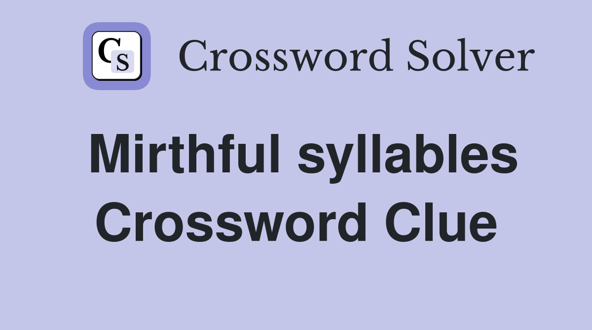 Mirthful syllables Crossword Clue