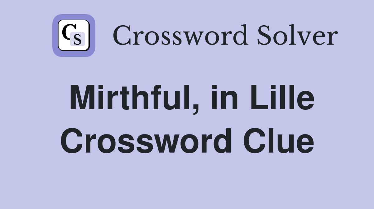 Mirthful, in Lille Crossword Clue