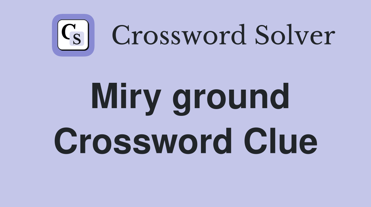 Miry ground Crossword Clue