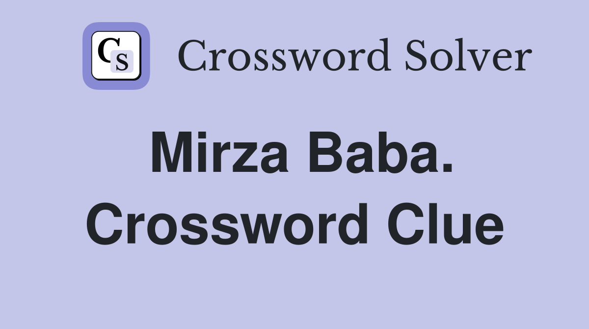Mirza Baba. Crossword Clue