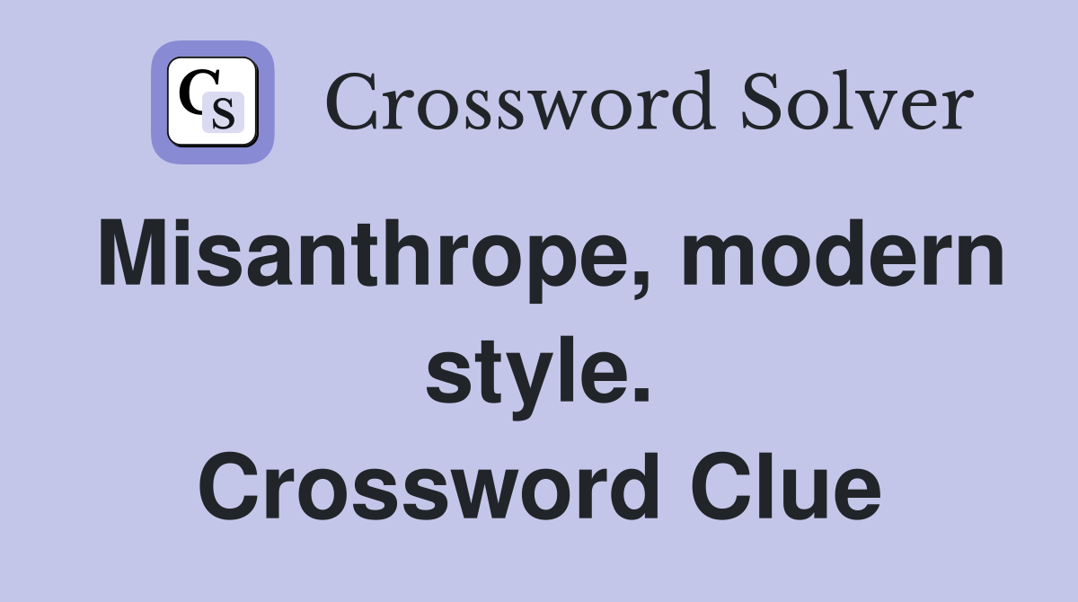 Misanthrope, modern style. Crossword Clue