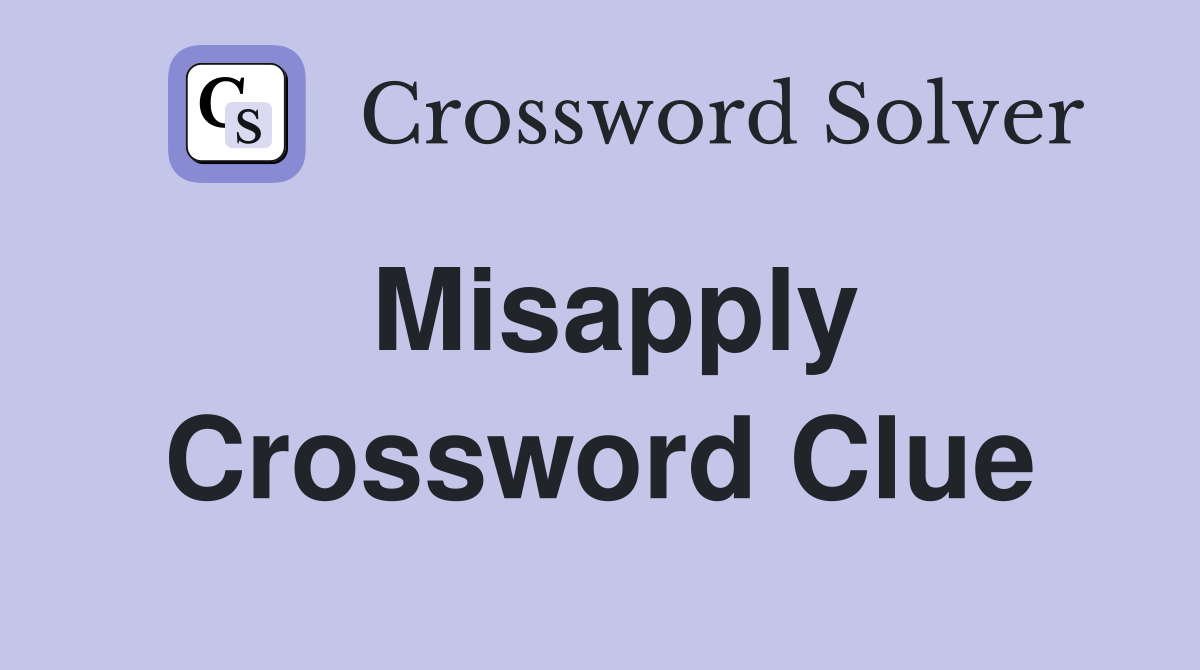 Misapply Crossword Clue