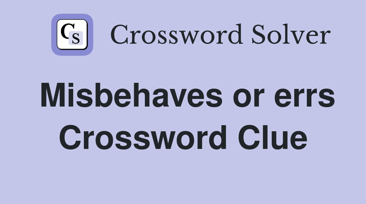 Misbehaves or errs Crossword Clue