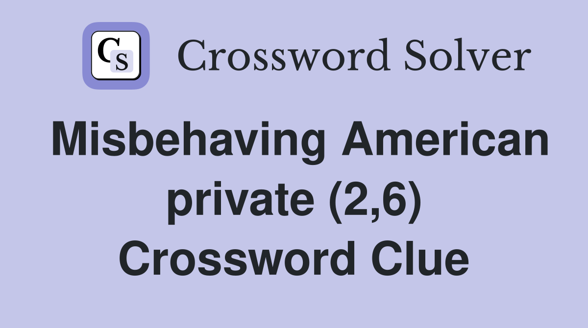 Misbehaving American private (2,6) Crossword Clue