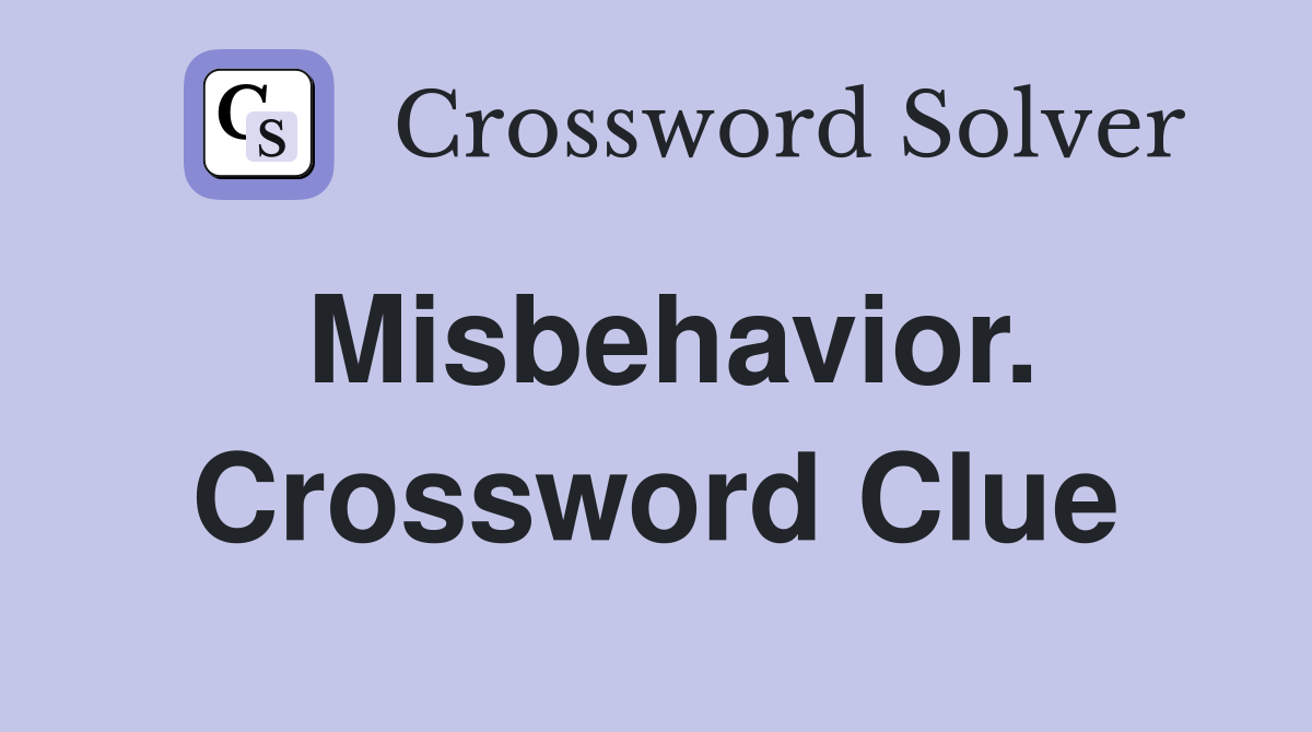 Misbehavior. Crossword Clue