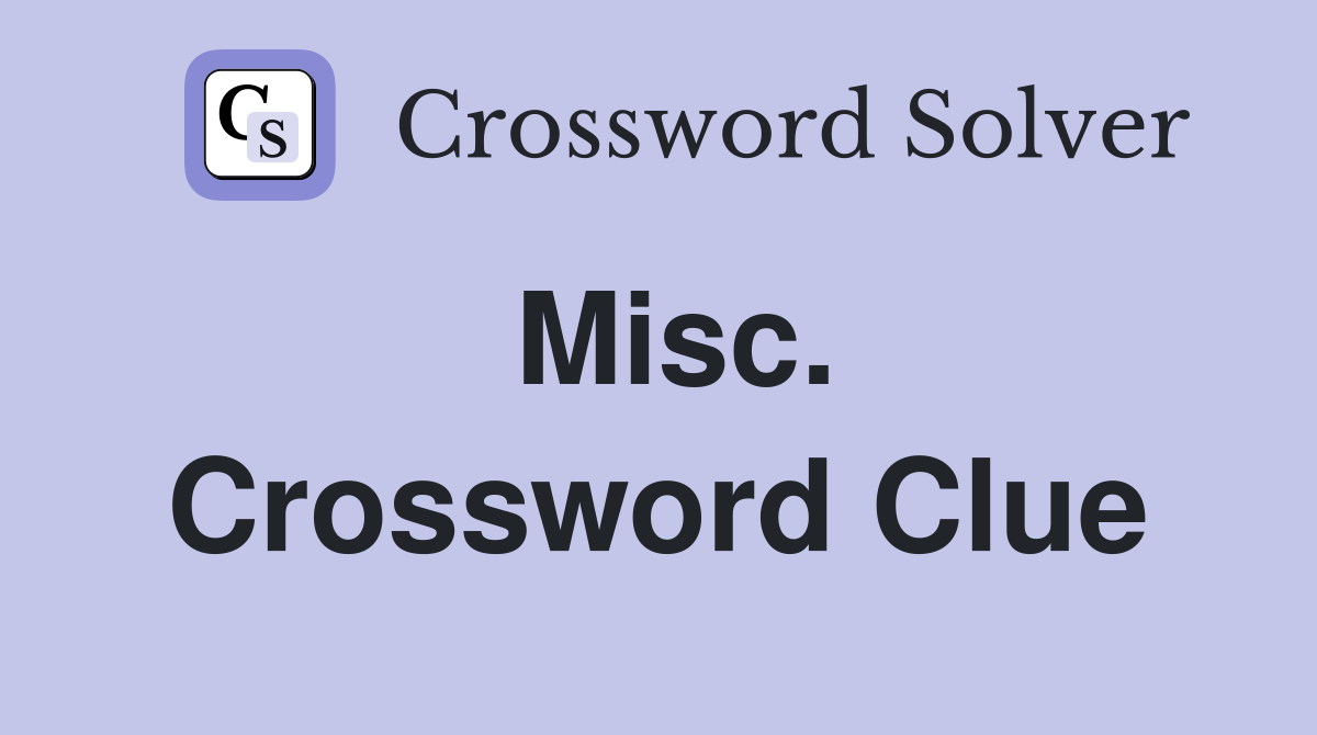 Misc. Crossword Clue