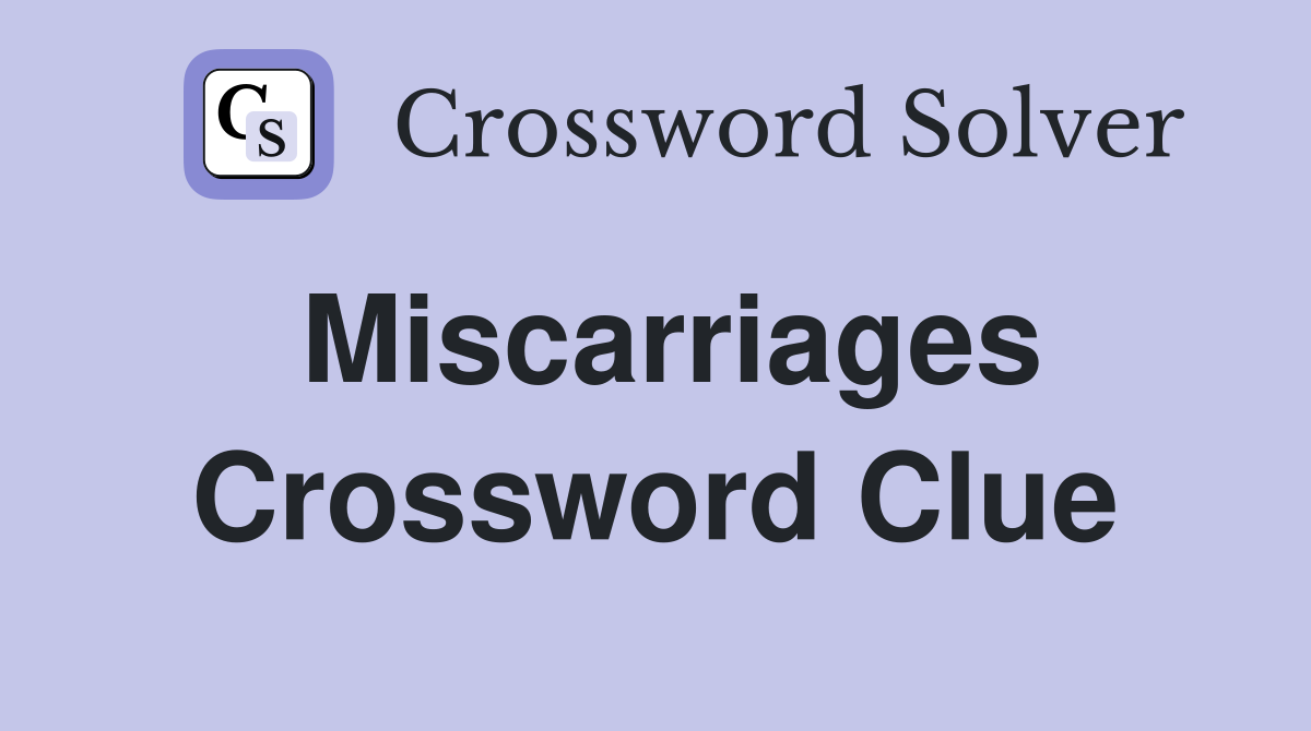 Miscarriages Crossword Clue