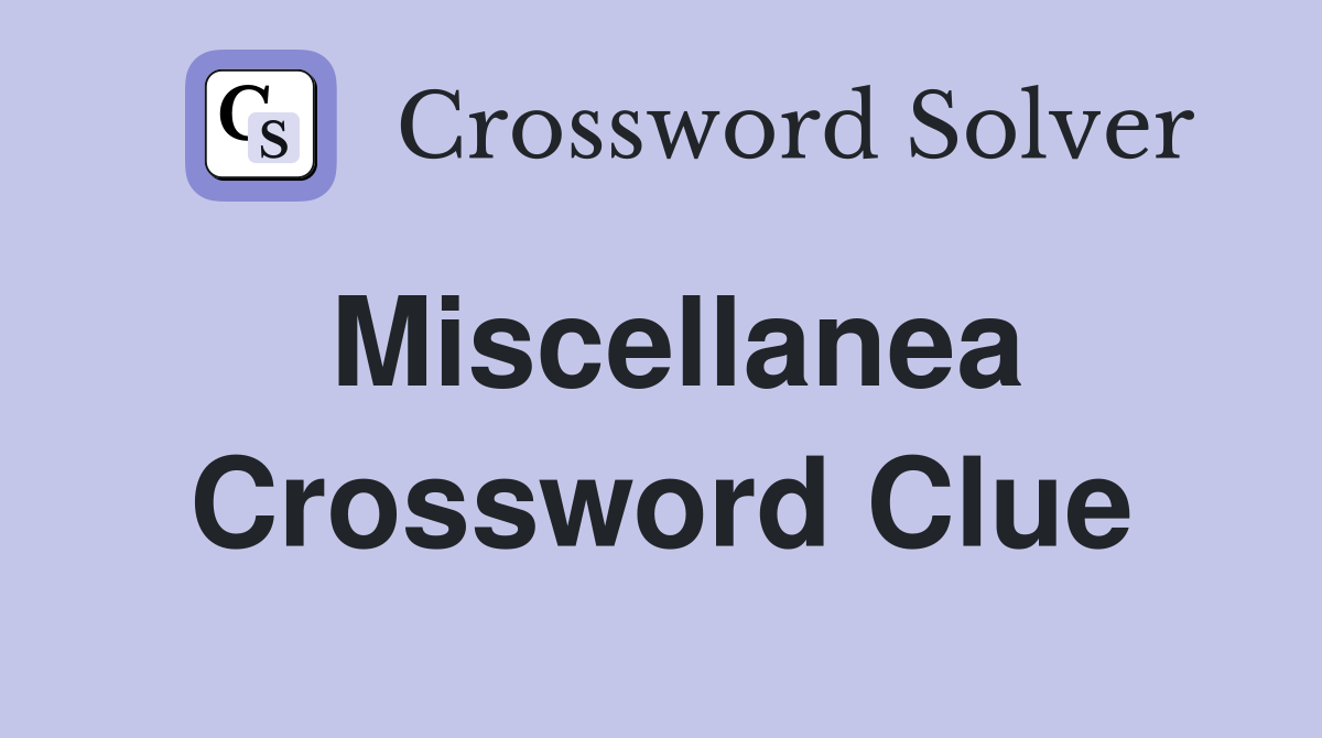 Miscellanea Crossword Clue