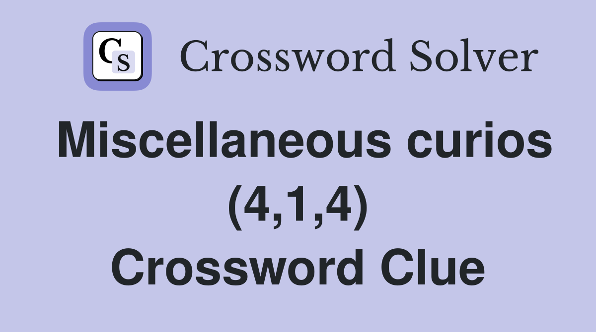Miscellaneous curios (4,1,4) Crossword Clue