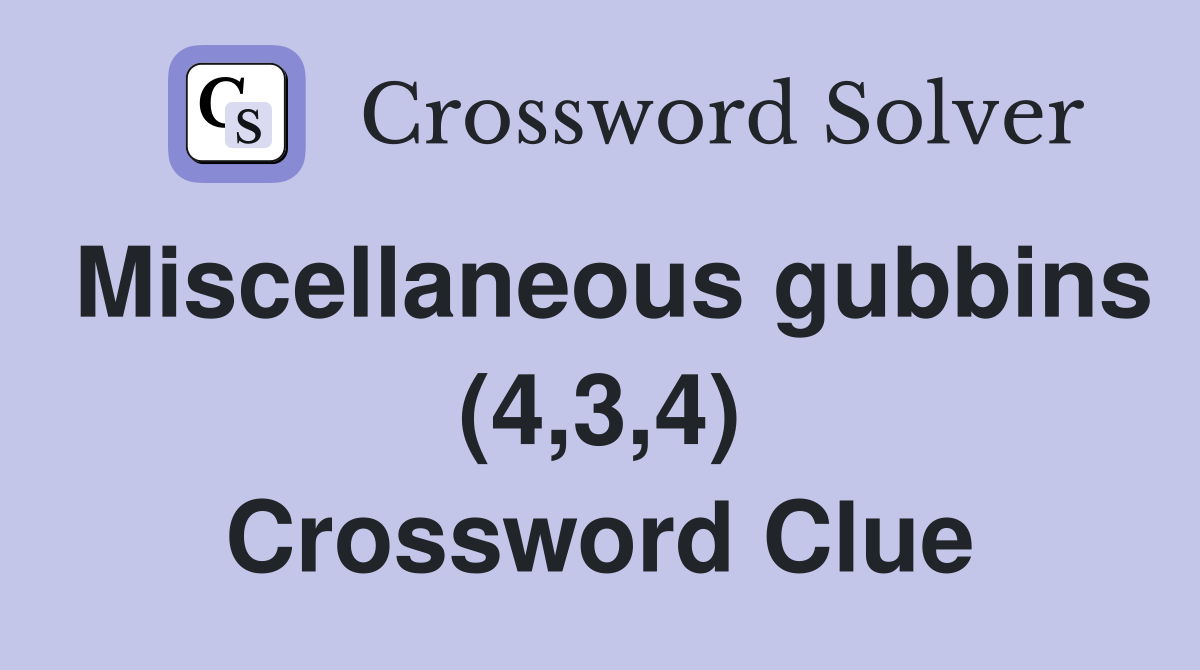 Miscellaneous gubbins (4,3,4) Crossword Clue