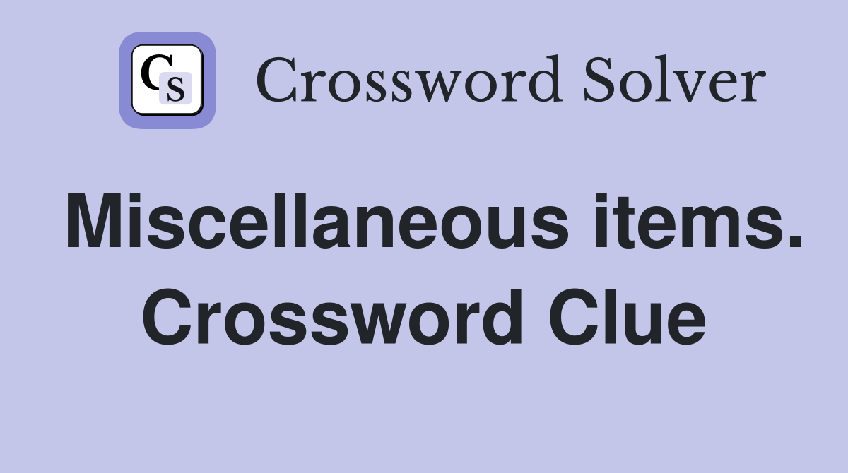 Miscellaneous items. Crossword Clue