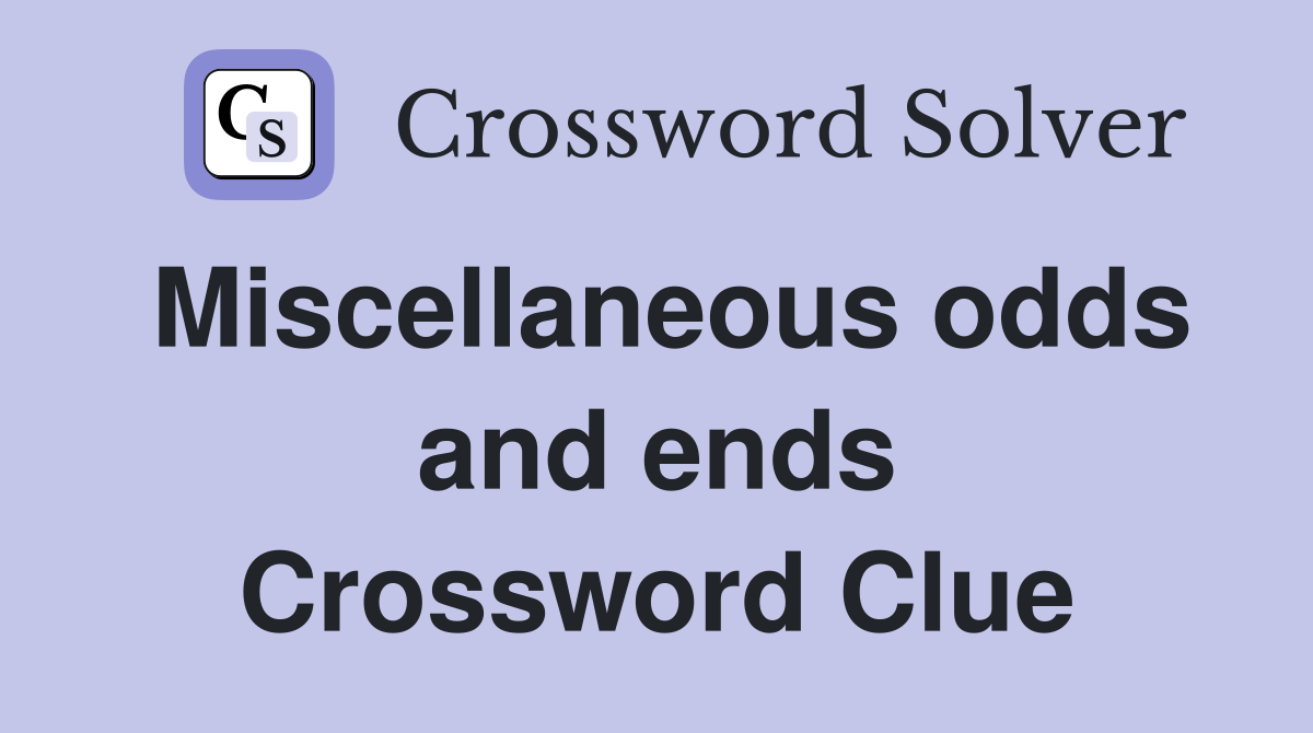 Miscellaneous odds and ends Crossword Clue