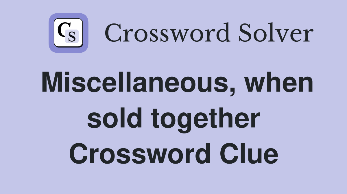 Miscellaneous, when sold together Crossword Clue