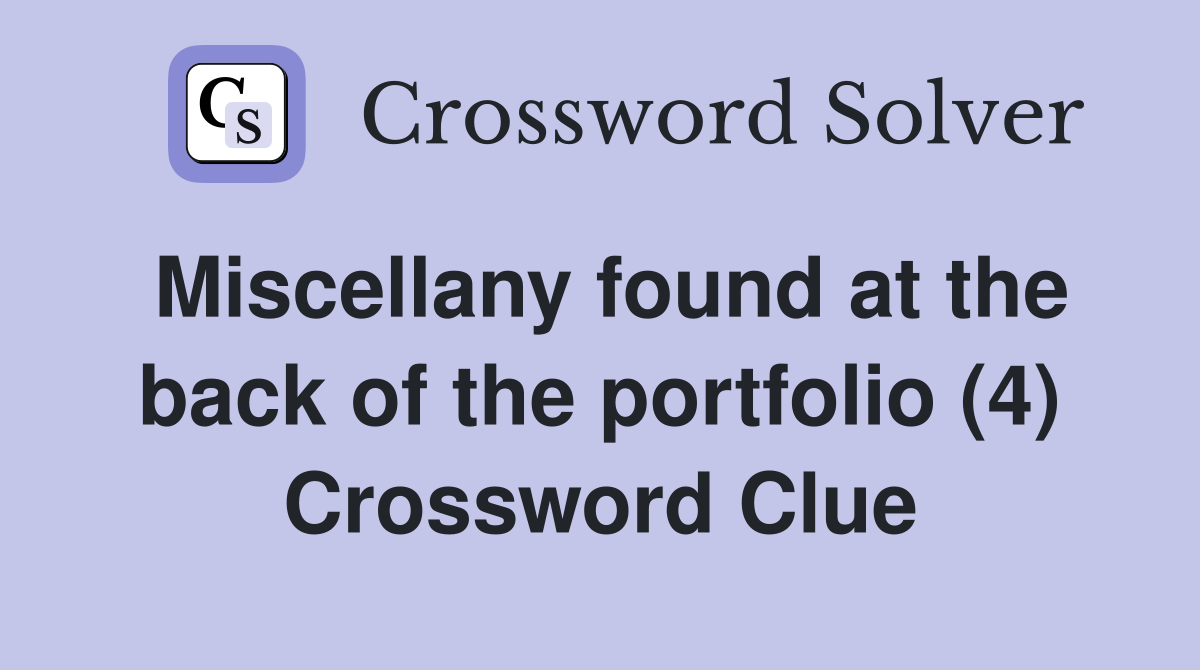 Miscellany found at the back of the portfolio (4) Crossword Clue