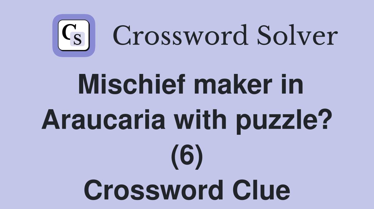 Mischief maker in Araucaria with puzzle? (6) Crossword Clue