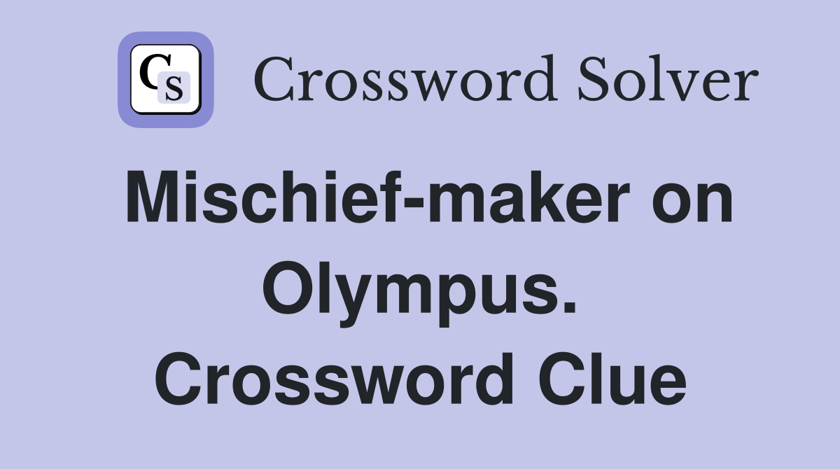 Mischief-maker on Olympus. Crossword Clue
