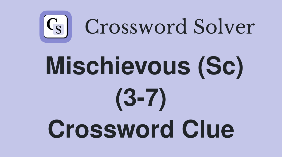Mischievous (Sc) (3-7) Crossword Clue